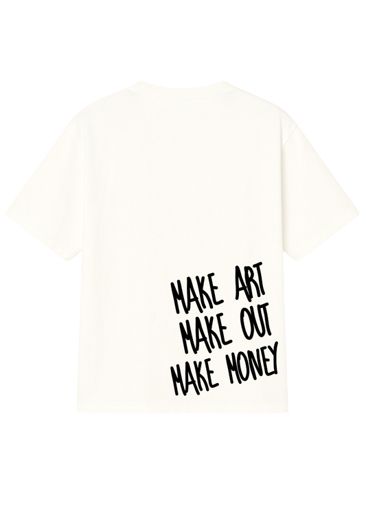 Maker art, make out, make money Oversized T-shirt